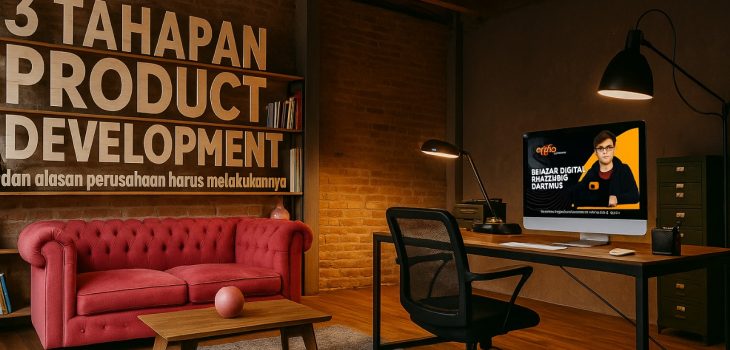 3 Tahapan Product Development dan Alasan Perusahaan Harus Melakukannya