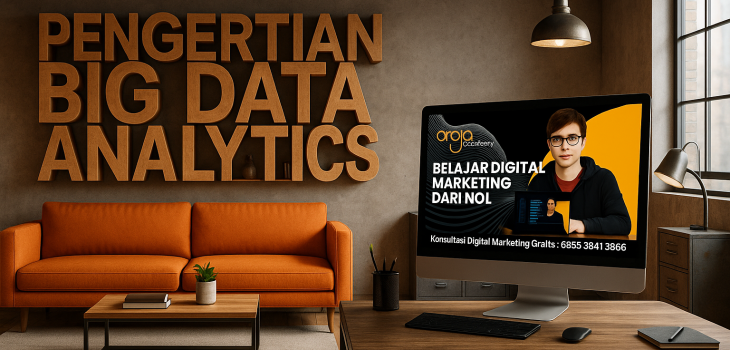 Pengertian Big Data Analytics: Solusi Cerdas Mengolah Data Besar