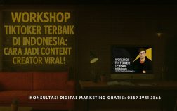 Workshop Tiktoker Terbaik di Indonesia: Cara Jadi Content Creator Viral!