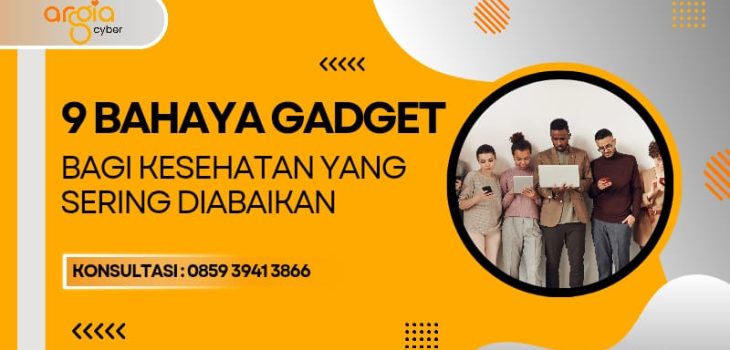 9 Bahaya Gadget Bagi Kesehatan Yang Sering Diabaikan