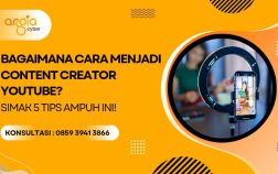 Bagaimana Cara Menjadi Content Creator YouTube? Simak 5 Tips Ampuh Ini!