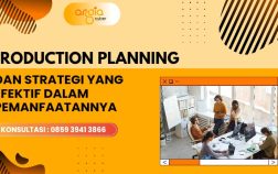 Perencanaan Produksi Efektif: 1 Strategi Optimal untuk Meningkatkan Kinerja Perusahaan