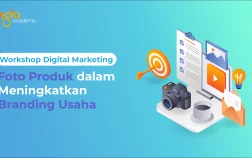 Workshop Digital Marketing Foto Produk dalam Meningkatkan Branding Usaha