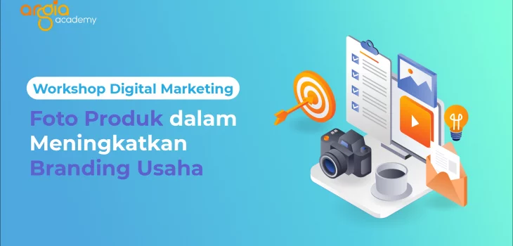 Workshop Digital Marketing Foto Produk dalam Meningkatkan Branding Usaha
