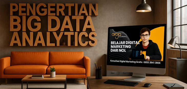 Pengertian Big Data Analytics: Solusi Cerdas Mengolah Data Besar