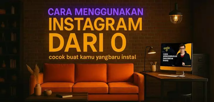 “Cara Menggunakan Instagram dari 0: Cocok Buat Kamu yang Baru Instal”