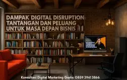 Dampak Digital Disruption: Tantangan dan Peluang untuk Masa Depan Bisnis