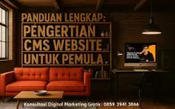 Panduan Lengkap: Pengertian CMS Website untuk Pemula