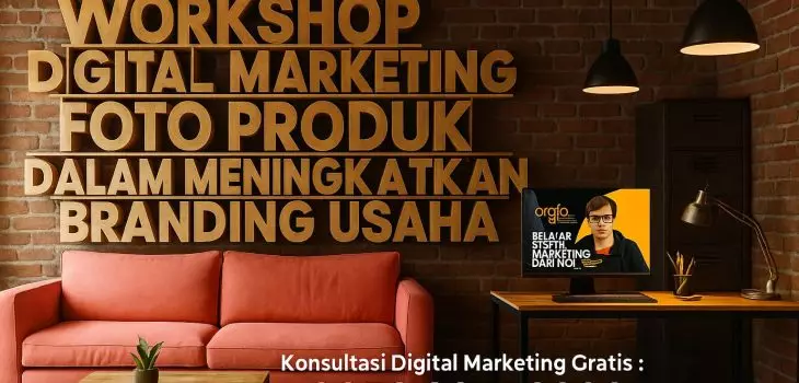 Workshop Digital Marketing Foto Produk dalam Meningkatkan Branding Usaha