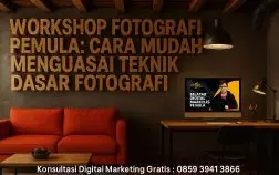 Workshop Fotografi Pemula: Cara Mudah Menguasai Teknik Dasar Fotografi