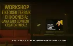 Workshop Tiktoker Terbaik di Indonesia: Cara Jadi Content Creator Viral!
