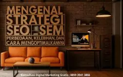 Mengenal Strategi SEO dan SEM: Perbedaan, Kelebihan, dan Cara Mengoptimalkannya