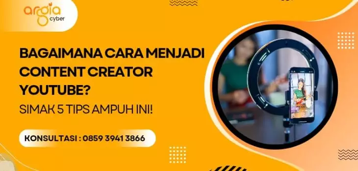 Bagaimana Cara Menjadi Content Creator YouTube? Simak 5 Tips Ampuh Ini!