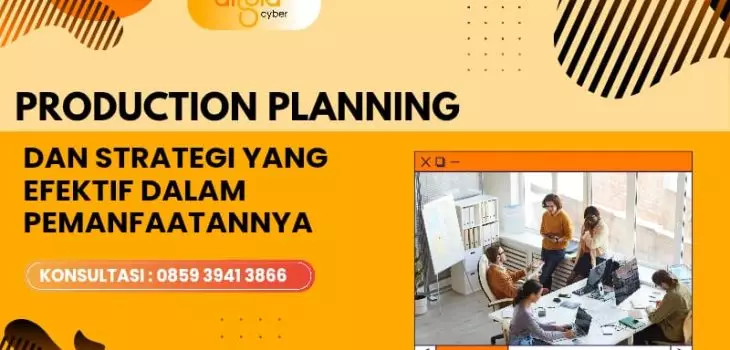 Perencanaan Produksi Efektif: 1 Strategi Optimal untuk Meningkatkan Kinerja Perusahaan