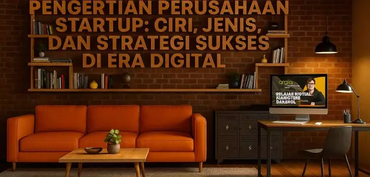 Pengertian Perusahaan Startup: Ciri, Jenis, dan Strategi Sukses di Era Digital